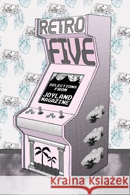 Retro Five: Selections from Joyland Magazine Kyle Lucia Wu Annabel Graham Kristen Arnett 9781539710363 Createspace Independent Publishing Platform - książka