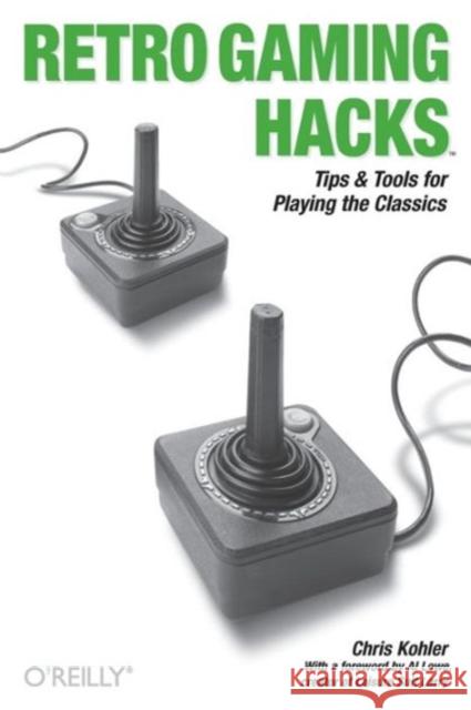 Retro Gaming Hacks: Tips & Tools for Playing the Classics Kohler, Chris 9780596009175 O'Reilly Media - książka