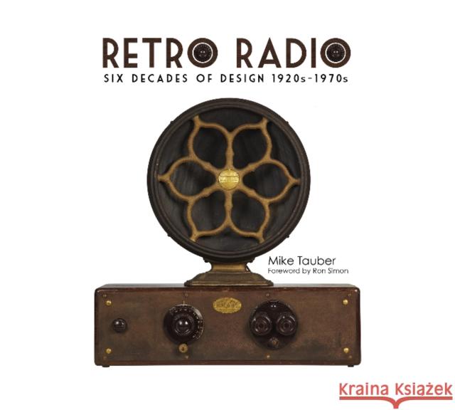 Retro Radio: Six Decades of Design 1920s-1970s Mike Tauber Ron Simon 9780764346798 Schiffer Publishing - książka