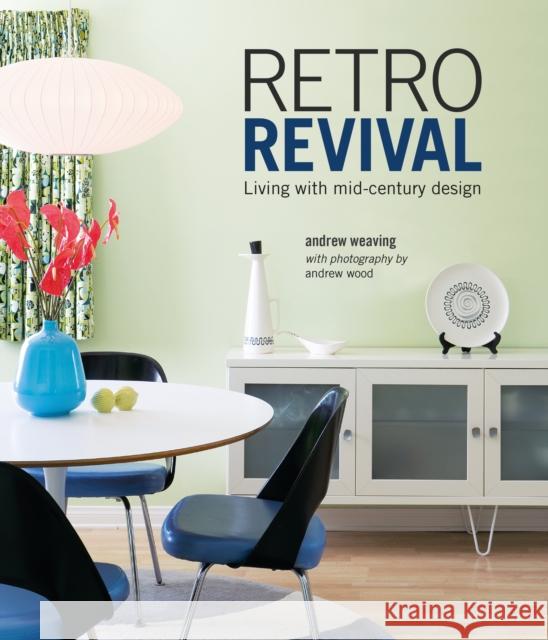 Retro Revival: Living with Mid-Century Design Andrew Weaving 9781788795777 Ryland, Peters & Small Ltd - książka