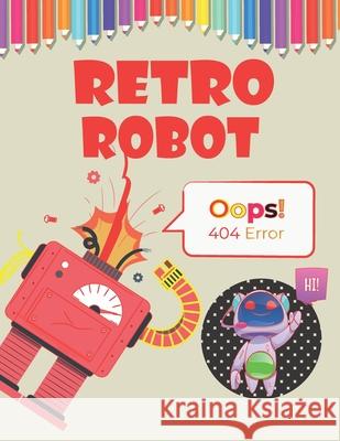 Retro Robot: Coloring book Rahman, Mizanur 9798646732058 Independently published - książka