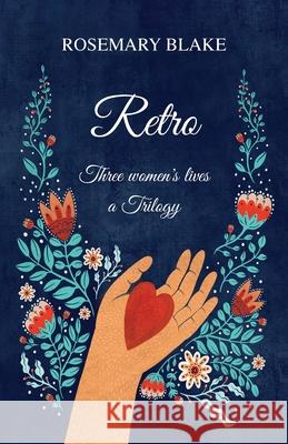 Retro: Three Women's Lives - a Trilogy Rosemary Blake 9781916255401 Rosemary Blake - książka