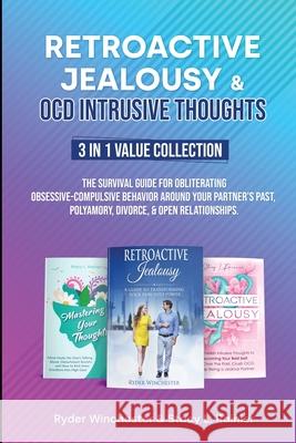 Retroactive Jealousy & OCD Intrusive Thoughts 3 in 1 Value Collection: The Survival Guide For Obliterating Obsessive-Compulsive Behavior Around Your P Ryder Winchester Stacy L. Rainier 9781953543967 Stacy L. Rainier - książka