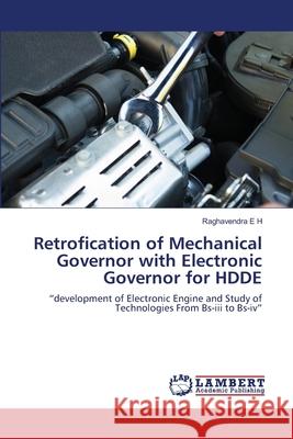 Retrofication of Mechanical Governor with Electronic Governor for HDDE Raghavendra E H 9786203195187 LAP Lambert Academic Publishing - książka