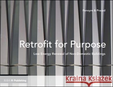 Retrofit for Purpose: Low Energy Renewal of Non-Domestic Buildings Greg Penoyre Sunand Prasad 9781859465141 Riba Publishing - książka