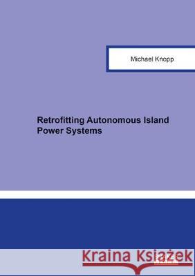 Retrofitting Autonomous Island Power Systems Michael Knopp 9783844060584 Shaker Verlag GmbH, Germany - książka