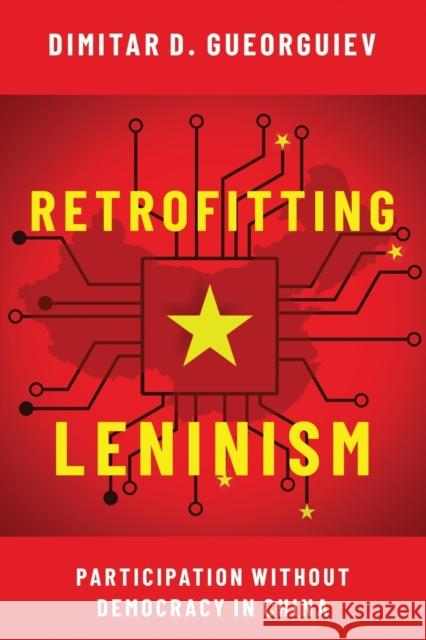 Retrofitting Leninism: Participation Without Democracy in China Dimitar Gueorguiev 9780197555675 Oxford University Press, USA - książka
