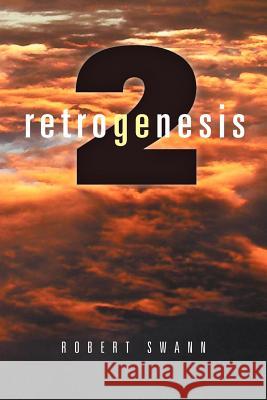 Retrogenesis 2: The Journey Swann, Robert 9781479746989 Xlibris Corporation - książka