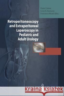 Retroperitoneoscopy and Extraperitoneal Laparoscopy in Pediatric and Adult Urology Paolo Caione Louis R. Kavoussi Francesco Micali 9788847029255 Springer - książka