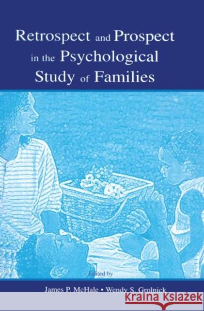 Retrospect and Prospect in the Psychological Study of Families James P. McHale Wendy S. Grolnick  9781138003637 Taylor and Francis - książka