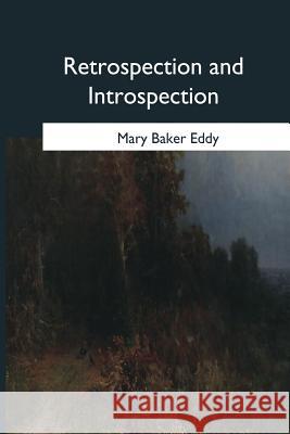 Retrospection and Introspection Mary Baker Eddy 9781546652687 Createspace Independent Publishing Platform - książka