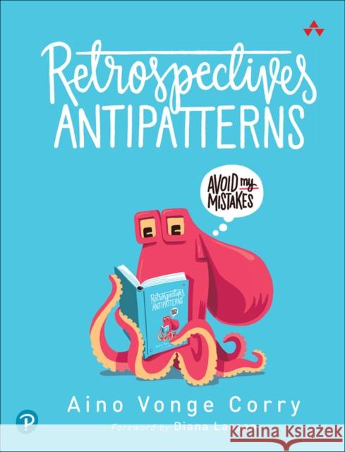 Retrospectives Antipatterns Aino Corry 9780136823360 Pearson Education (US) - książka