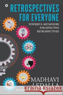 Retrospectives for everyone: Powerful metaphors for effective retrospectives Madhavi Ledalla 9781647608491 Notion Press - książka