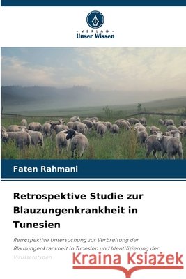 Retrospektive Studie zur Blauzungenkrankheit in Tunesien Rahmani, Faten 9786630305258 Verlag Unser Wissen - książka