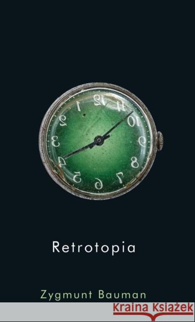 Retrotopia Bauman, Zygmunt 9781509515318 John Wiley & Sons - książka