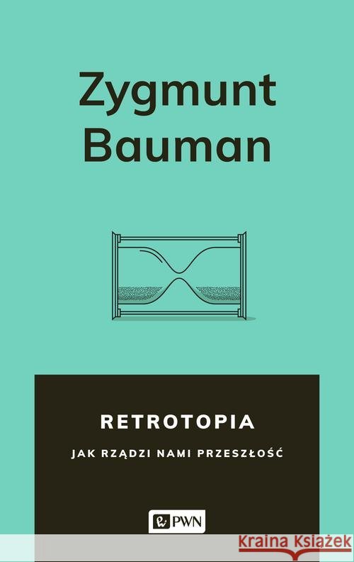 Retrotopia Bauman Zygmunt 9788301198558 Wydawnictwo Naukowe PWN - książka