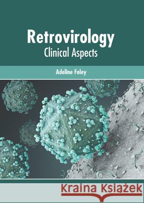 Retrovirology: Clinical Aspects Adeline Foley 9781639272648 American Medical Publishers - książka