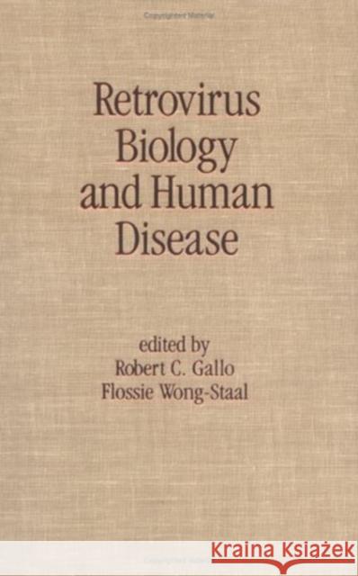 Retrovirus Biology and Human Disease Robert C. Gallo Flossie Wong-Staal C. Gallo R 9780824778743 Informa Healthcare - książka