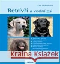 Retrívři a vodní psi Eva NohelovÃ¡ 9788074281709 Plot - książka