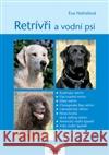 Retrívři a vodní psi Eva NohelovÃ¡ 9788074281709 Plot