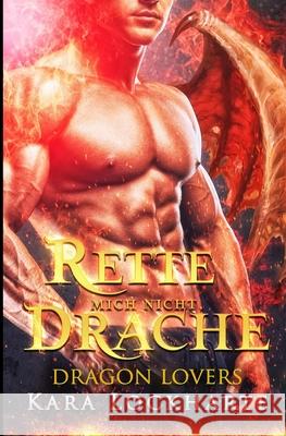 Rette mich nicht, Drache Kara Lockharte Franziska Popp 9781951431150 Smartia Publishing - książka