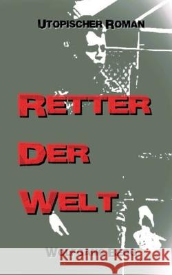 Retter der Welt: Die Welt in 100 Jahren Wolfgang Berg 9783384074119 Tredition Gmbh - książka