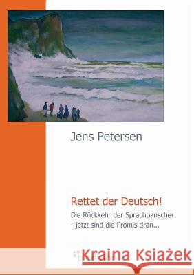Rettet Der Deutsch! Petersen, Jens 9783868502190 Tredition - książka