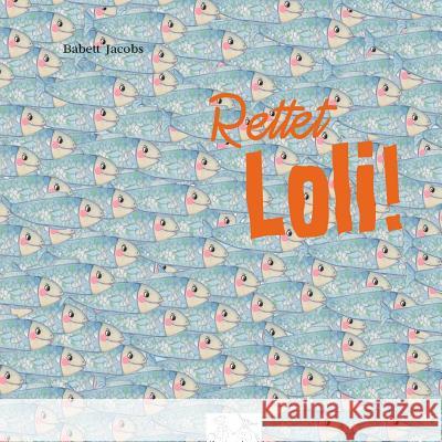 Rettet Loli! Die Frieda Babett Jacobs 9781517287795 Createspace Independent Publishing Platform - książka