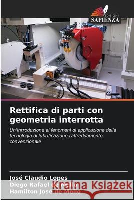 Rettifica di parti con geometria interrotta Lopes, José Claudio, de Mello, Diego Rafael, de Mello, Hamilton José 9786203903492 Edizioni Sapienza - książka