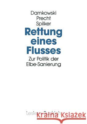 Rettung Eines Flusses: Zur Politik Der Elbe-Sanierung Wulf Damkowski Claus Precht Heinz Spilker 9783810011428 Vs Verlag Fur Sozialwissenschaften - książka