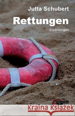 Rettungen: Erz?hlungen Jutta Schubert 9783967631050 Kulturmaschinen Verlag - książka