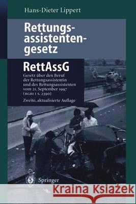 Rettungsassistentengesetz (Rettassg): Gesetz Über Den Beruf Der Rettungsassistentin Und Des Rettungsassistenten (Rettungsassistentengesetz -- Rettassg Ahnefeld, F. W. 9783540654926 Springer - książka