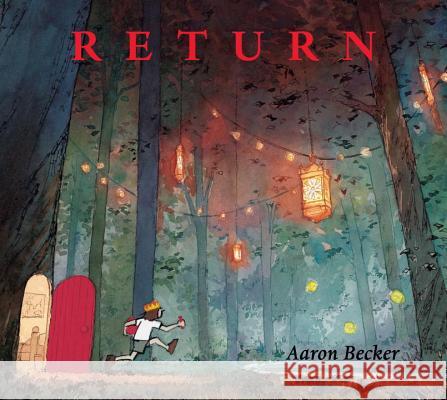 Return Aaron Becker Aaron Becker 9780763677305 Candlewick Press (MA) - książka