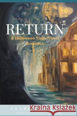 Return: A Halloween Time Travel Romance Clare Cinnamon 9781632219336 Mill City Press, Inc - książka