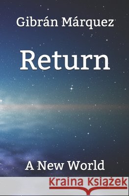 Return: A new world Gibran Marquez 9781652465423 Independently Published - książka