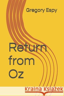 Return from Oz Gregory Espy 9781548331504 Createspace Independent Publishing Platform - książka