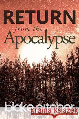 Return from the Apocalypse Blake Pitcher 9781542309257 Createspace Independent Publishing Platform - książka