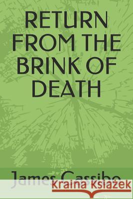 Return from the Brink of Death James Edward Cassibo 9781091281301 Independently Published - książka