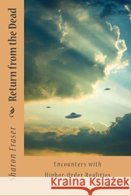 Return from the Dead: Encounters with Higher-Order Realities Sharon Fraser Sarah Wentworth 9781493605477 Createspace - książka