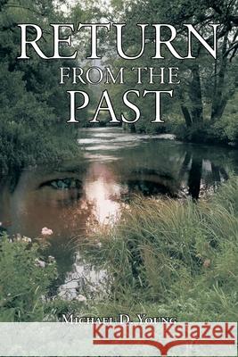 Return from the Past Michael D. Young 9781463419462 Authorhouse - książka