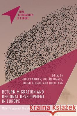 Return Migration and Regional Development in Europe: Mobility Against the Stream Nadler, Robert 9781137575081 Palgrave MacMillan - książka
