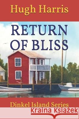 Return of Bliss: Dinkel Island Series Book 2 Second Edition Hugh Harris 9781973160786 Independently Published - książka