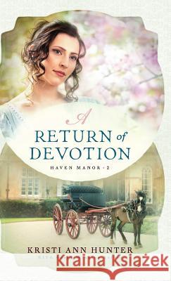 Return of Devotion Kristi Ann Hunter 9780764233128 Bethany House Publishers - książka