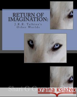 Return of Imagination: : J.R.R. Tolkien's Other Worlds Grant, Shari G. 9781451571240 Createspace - książka