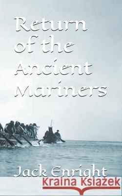 Return of the Ancient Mariners: Revised Edition Jack Enright 9781479146246 Createspace Independent Publishing Platform - książka