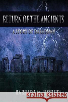 Return of the Ancients: A Story of Daradawn Barbara M. Hodges 9781495384653 Createspace - książka