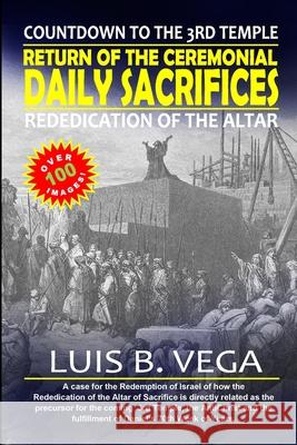 Return of the Ceremonial Daily Sacrifices: Countdown to the 3rd Temple Luis Vega 9781304327451 Lulu.com - książka