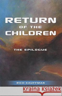 Return of the Children: The Epilogue Rich Kauffman 9781626979628 Xulon Press - książka