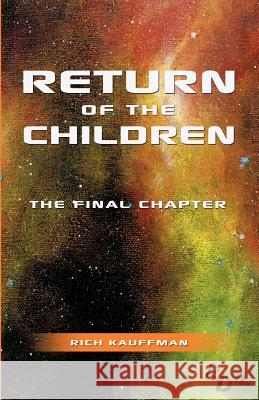 Return of the Children: The Final Chapter Rich Kauffman 9781624192081 Xulon Press - książka