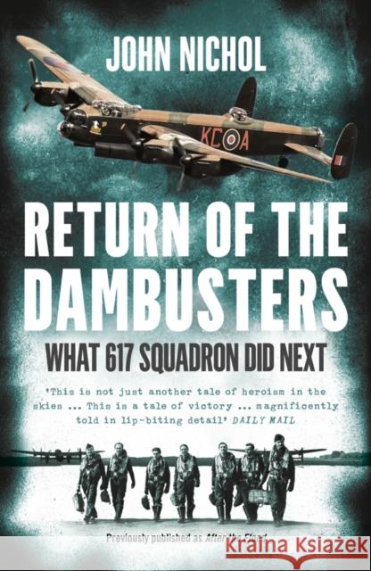 Return of the Dambusters: What 617 Squadron Did Next John Nichol 9780008100858 HarperCollins Publishers - książka